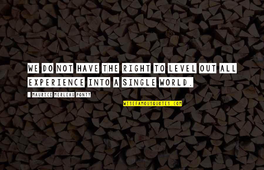 Pettersen Golf Quotes By Maurice Merleau Ponty: We do not have the right to level