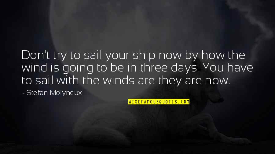 Pettersson Blogg Quotes By Stefan Molyneux: Don't try to sail your ship now by