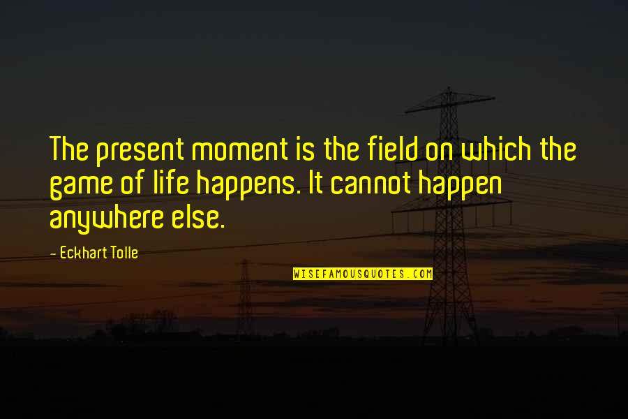 Petteys Lumber Quotes By Eckhart Tolle: The present moment is the field on which Petteys Lumber Quotes By Eckhart Tolle: The present moment is the field on which