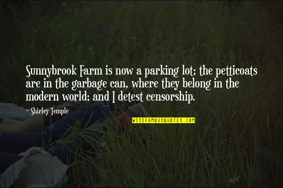 Petticoats Quotes By Shirley Temple: Sunnybrook Farm is now a parking lot; the