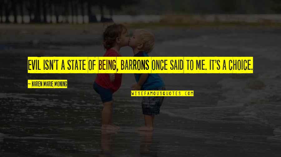 Pettifoggers Quotes By Karen Marie Moning: Evil isn't a state of being, Barrons once Pettifoggers Quotes By Karen Marie Moning: Evil isn't a state of being, Barrons once
