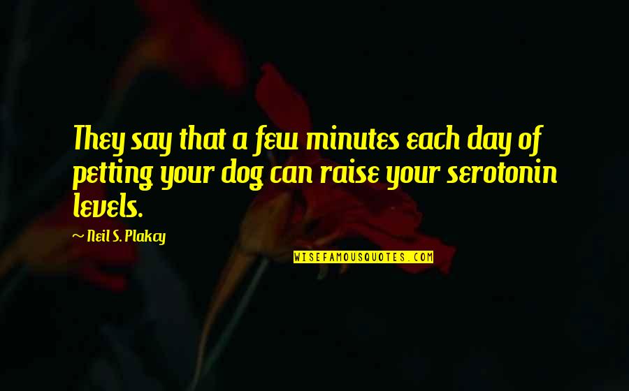 Petting A Dog Quotes By Neil S. Plakcy: They say that a few minutes each day