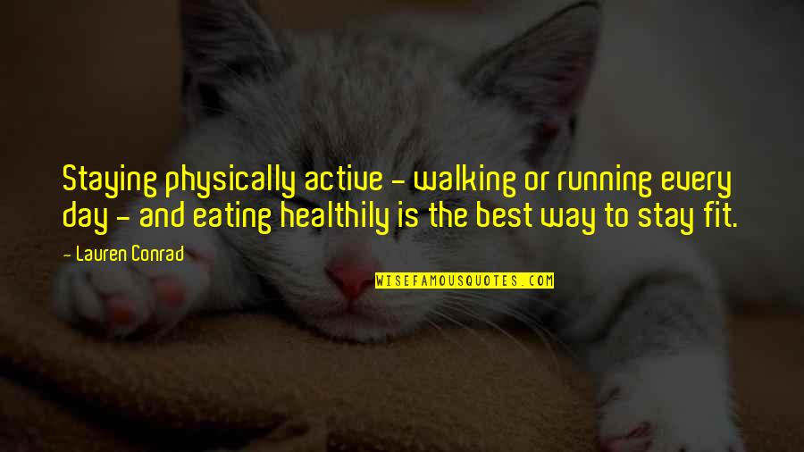 Petting Cats Quotes By Lauren Conrad: Staying physically active - walking or running every