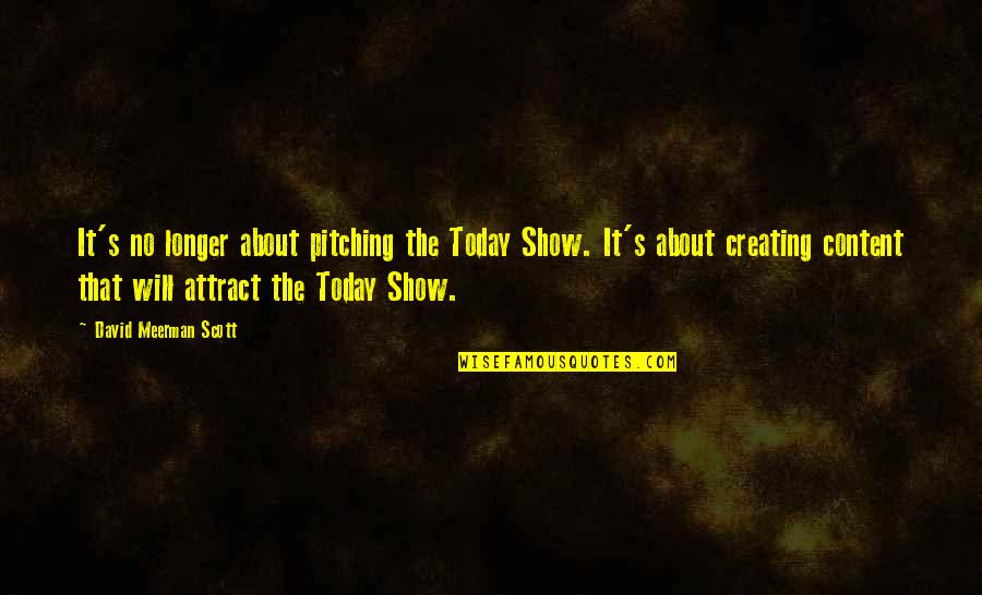 Pettini Di Quotes By David Meerman Scott: It's no longer about pitching the Today Show. Pettini Di Quotes By David Meerman Scott: It's no longer about pitching the Today Show.
