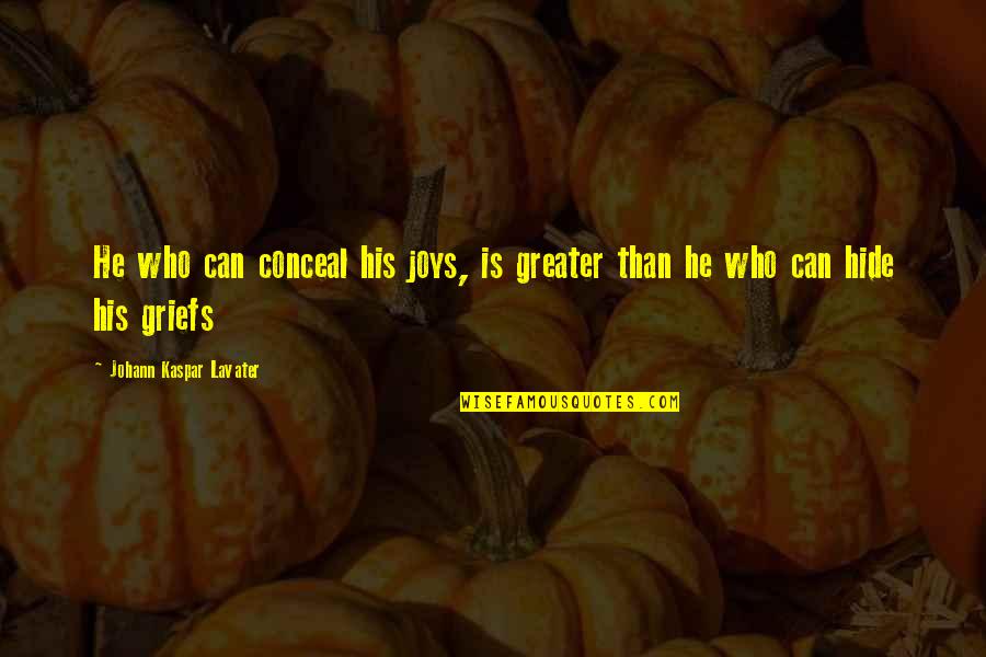 Pettos Quotes By Johann Kaspar Lavater: He who can conceal his joys, is greater