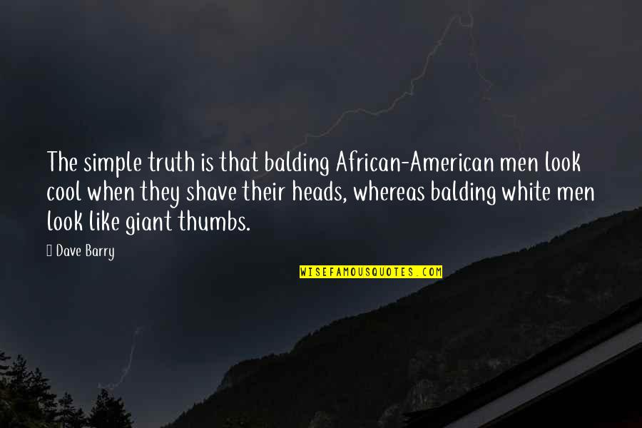 Pettway Grocery Quotes By Dave Barry: The simple truth is that balding African-American men