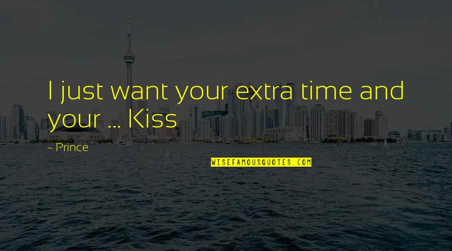 Petty Twitter Quotes By Prince: I just want your extra time and your
