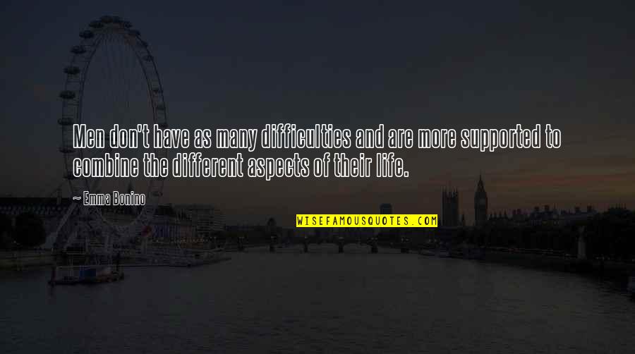 Pettybreakers Concert Quotes By Emma Bonino: Men don't have as many difficulties and are Pettybreakers Concert Quotes By Emma Bonino: Men don't have as many difficulties and are