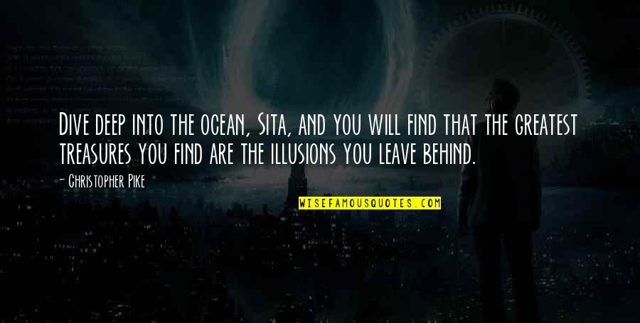 Petuah Makassar Quotes By Christopher Pike: Dive deep into the ocean, Sita, and you Petuah Makassar Quotes By Christopher Pike: Dive deep into the ocean, Sita, and you