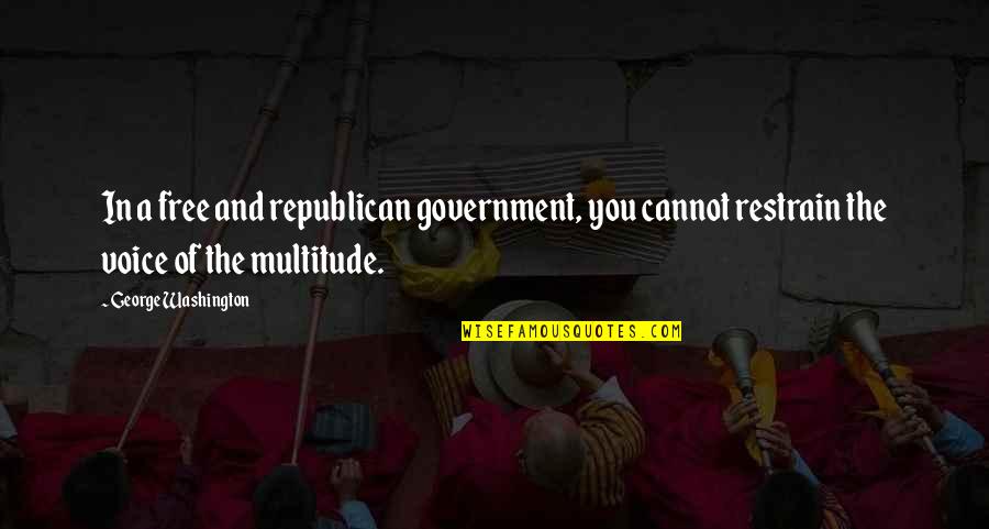 Petuah Makassar Quotes By George Washington: In a free and republican government, you cannot Petuah Makassar Quotes By George Washington: In a free and republican government, you cannot