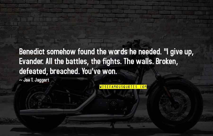 Petunien Berwintern Quotes By Jae T. Jaggart: Benedict somehow found the words he needed. "I