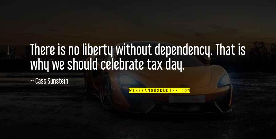 Petzold Consulting Quotes By Cass Sunstein: There is no liberty without dependency. That is