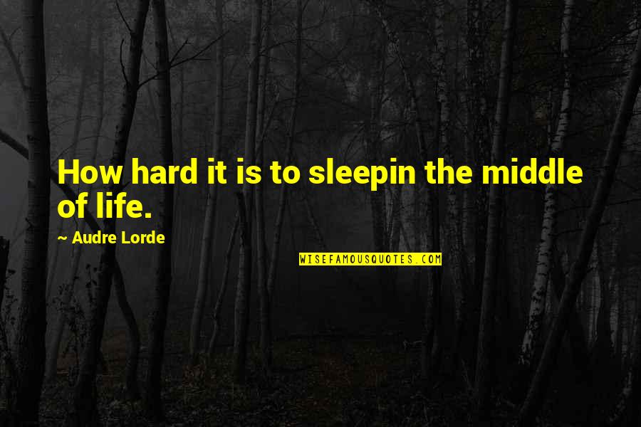 Peukert Weimar Quotes By Audre Lorde: How hard it is to sleepin the middle
