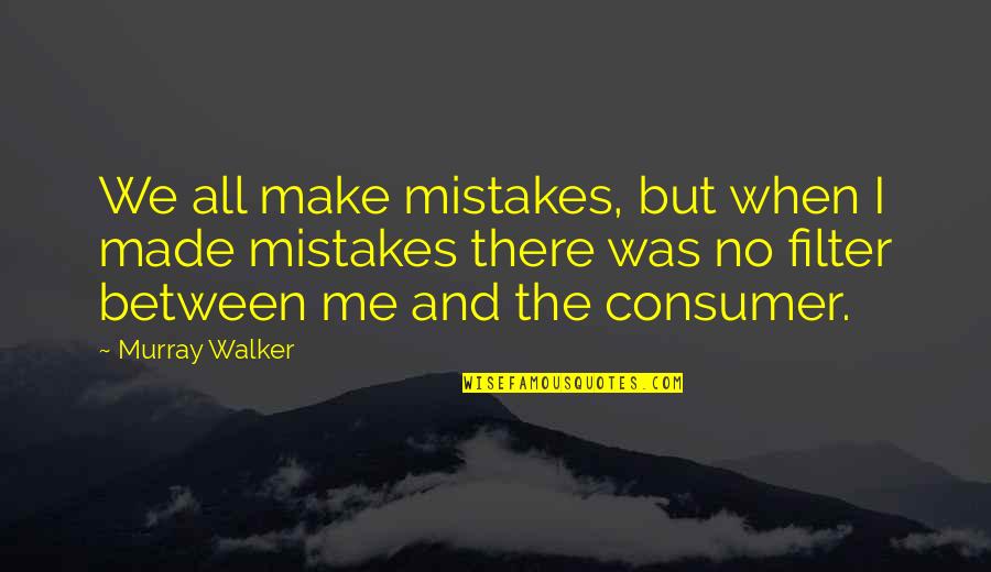 Peut Contenir Quotes By Murray Walker: We all make mistakes, but when I made