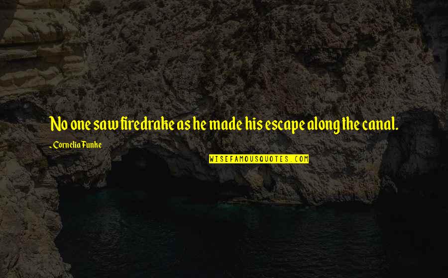 Peuterey Quotes By Cornelia Funke: No one saw firedrake as he made his Peuterey Quotes By Cornelia Funke: No one saw firedrake as he made his