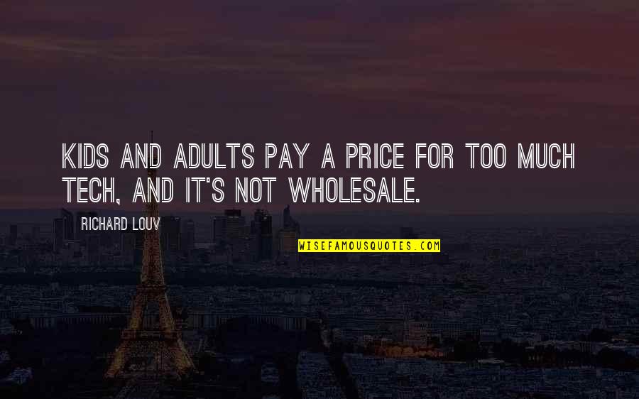 Peuterpuberteit Quotes By Richard Louv: Kids and adults pay a price for too