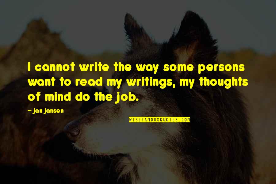 Peutz Jeghers Quotes By Jan Jansen: I cannot write the way some persons want Peutz Jeghers Quotes By Jan Jansen: I cannot write the way some persons want