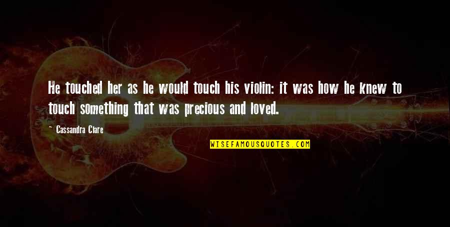 Peverill Apiary Quotes By Cassandra Clare: He touched her as he would touch his