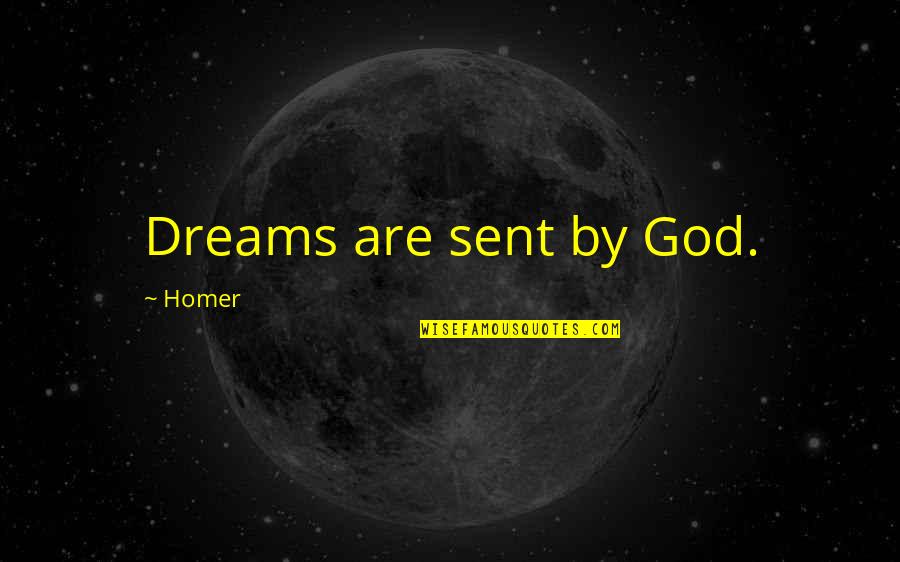 Pevita Audy Quotes By Homer: Dreams are sent by God. Pevita Audy Quotes By Homer: Dreams are sent by God.