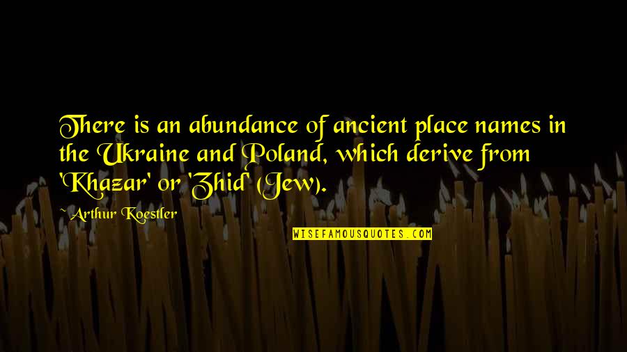 Pevita Pearce Quotes By Arthur Koestler: There is an abundance of ancient place names