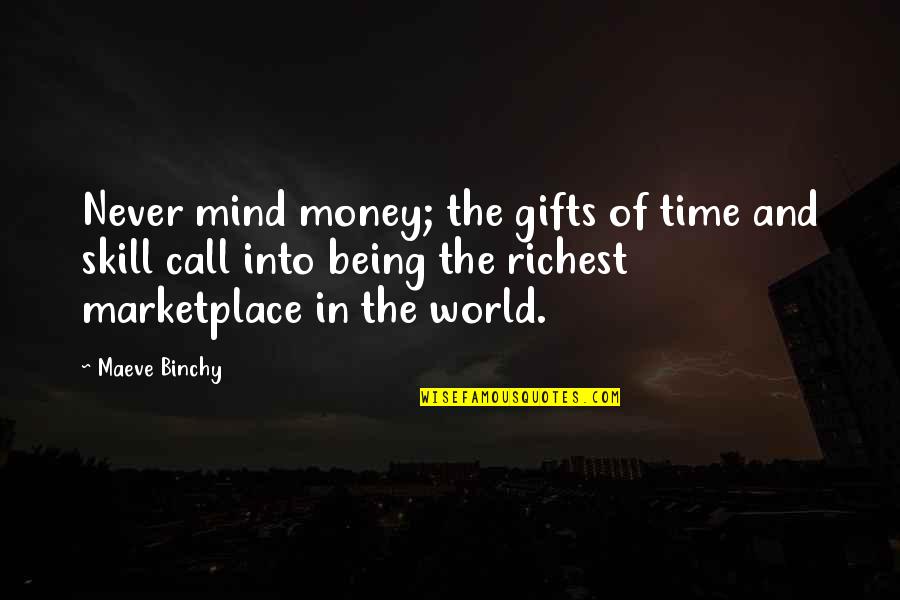 Pewners Quotes By Maeve Binchy: Never mind money; the gifts of time and