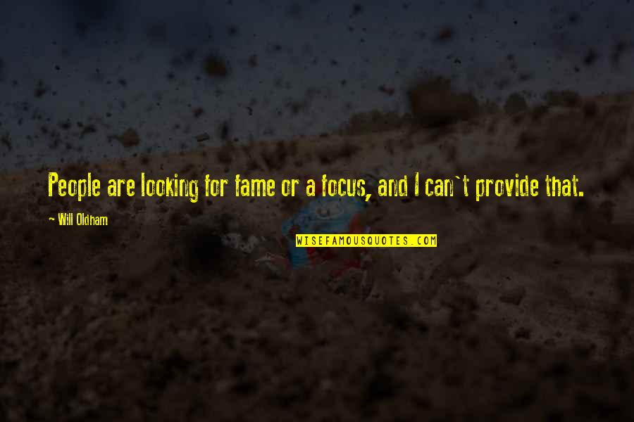 Pewter Charms Quotes By Will Oldham: People are looking for fame or a focus,