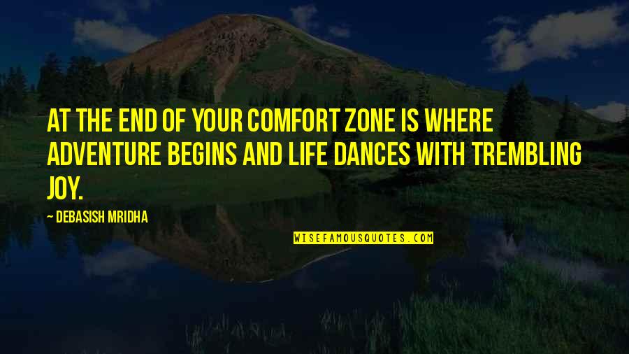 Pewter Sandals Quotes By Debasish Mridha: At the end of your comfort zone is