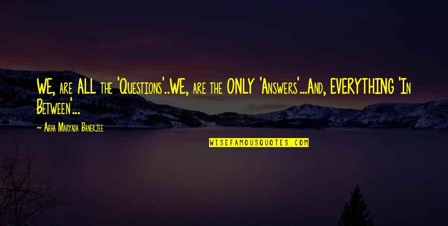 Peychauds Aromatic Cocktail Quotes By Abha Maryada Banerjee: WE, are ALL the 'Questions'..WE, are the ONLY