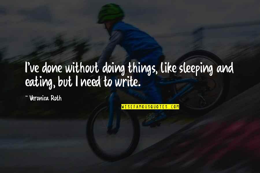Peychauds Aromatic Cocktail Quotes By Veronica Roth: I've done without doing things, like sleeping and