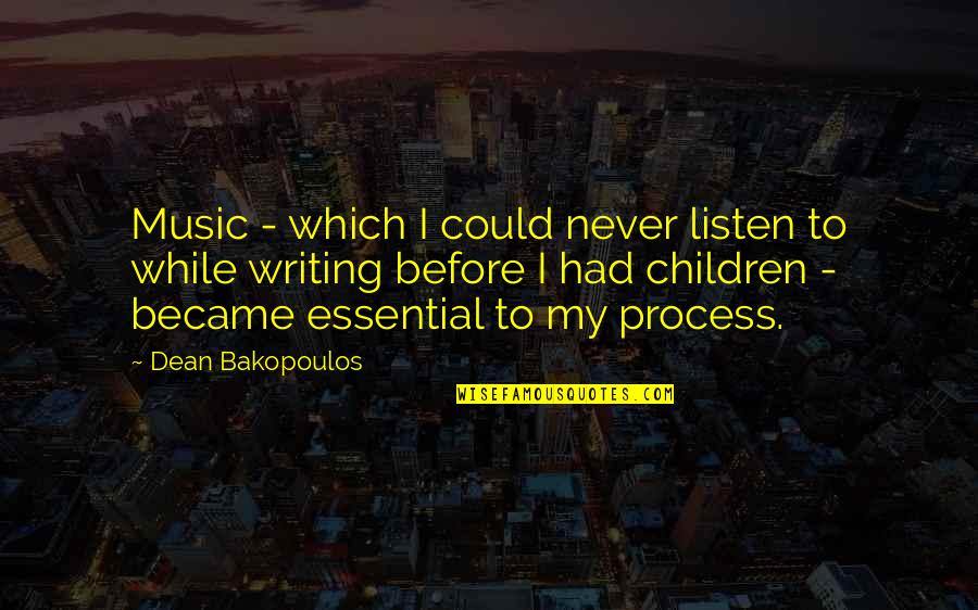 Peygembere Quotes By Dean Bakopoulos: Music - which I could never listen to Peygembere Quotes By Dean Bakopoulos: Music - which I could never listen to