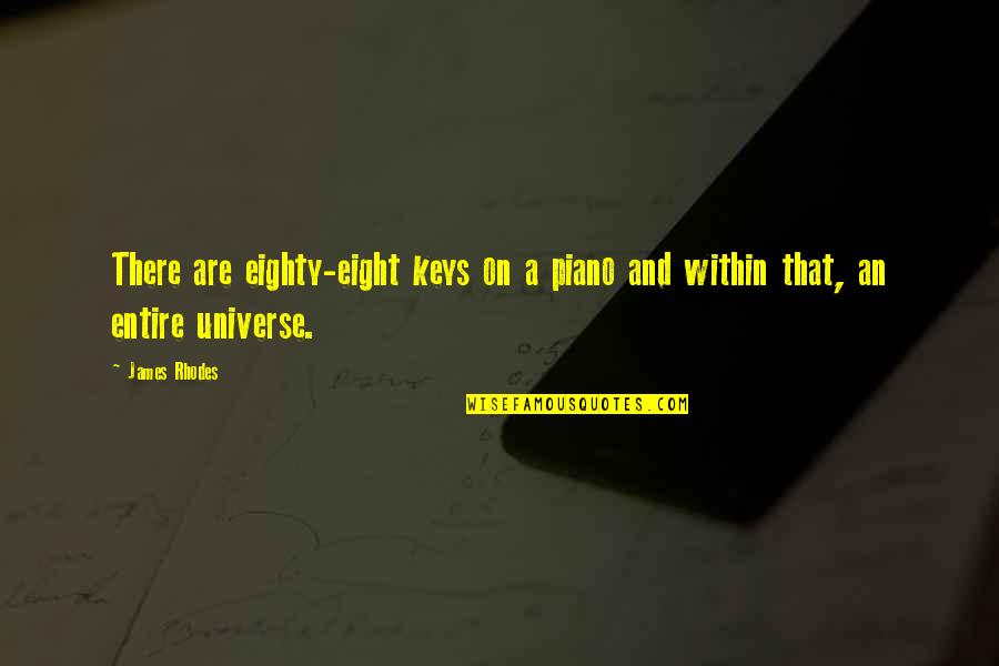 Peygembere Quotes By James Rhodes: There are eighty-eight keys on a piano and