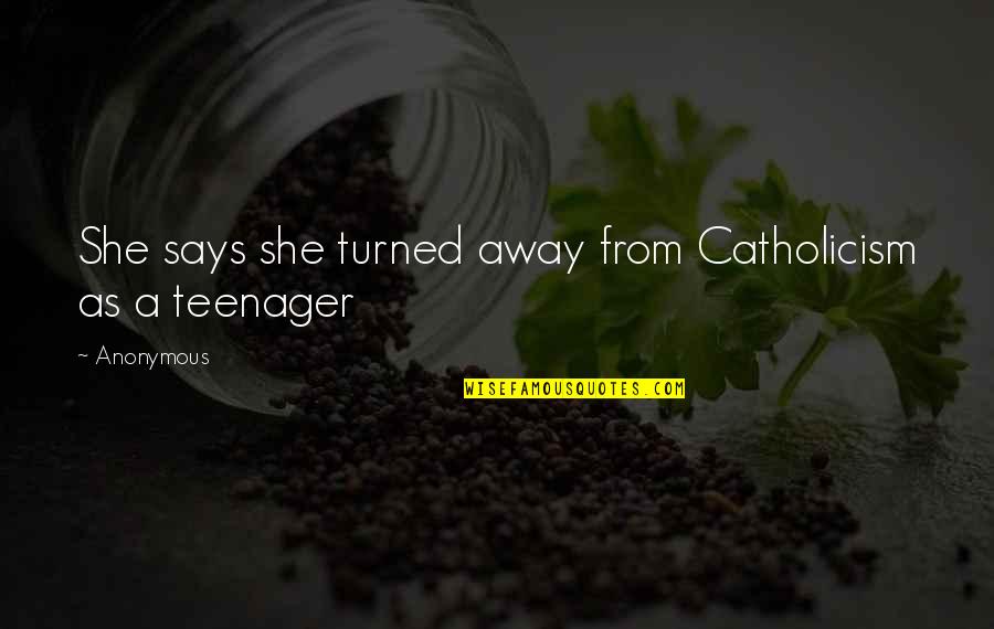 Peyman Banooni Quotes By Anonymous: She says she turned away from Catholicism as