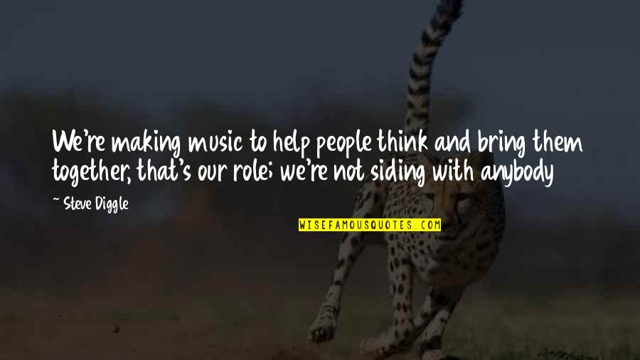 Peyote Cactus Quotes By Steve Diggle: We're making music to help people think and Peyote Cactus Quotes By Steve Diggle: We're making music to help people think and