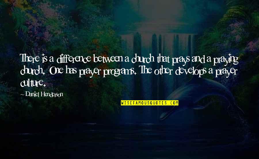 Peyotists Quotes By Daniel Henderson: There is a difference between a church that Peyotists Quotes By Daniel Henderson: There is a difference between a church that