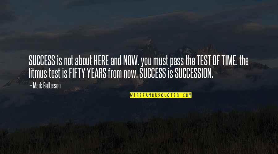Peyotists Quotes By Mark Batterson: SUCCESS is not about HERE and NOW. you