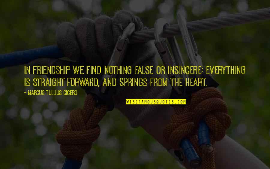 Peyton R List Quotes By Marcus Tullius Cicero: In friendship we find nothing false or insincere; Peyton R List Quotes By Marcus Tullius Cicero: In friendship we find nothing false or insincere;