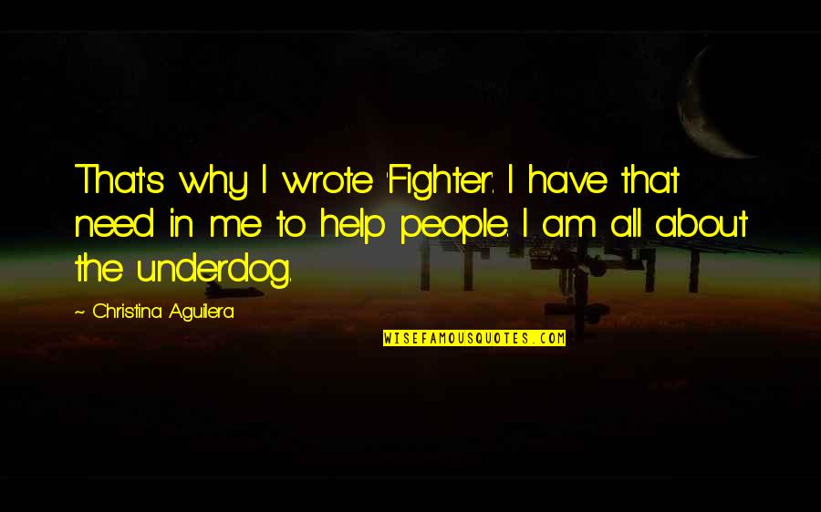 Peyton Sawyer Quotes By Christina Aguilera: That's why I wrote 'Fighter'. I have that Peyton Sawyer Quotes By Christina Aguilera: That's why I wrote 'Fighter'. I have that