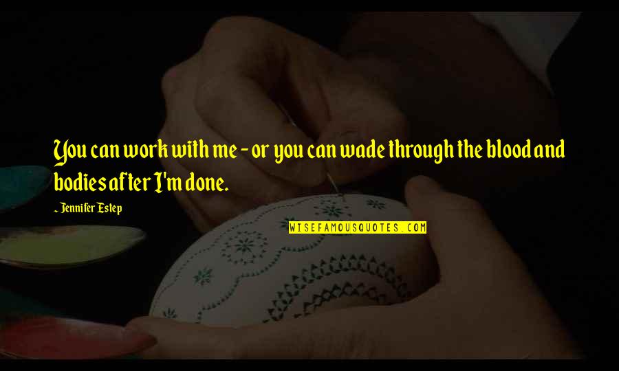 Peza Intercommerce Quotes By Jennifer Estep: You can work with me - or you Peza Intercommerce Quotes By Jennifer Estep: You can work with me - or you