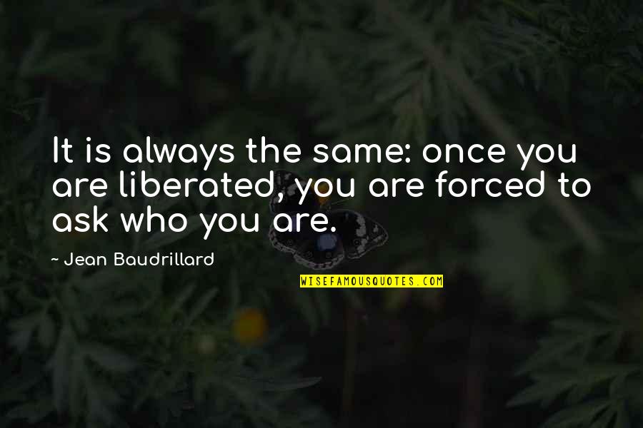 Peza Quotes By Jean Baudrillard: It is always the same: once you are Peza Quotes By Jean Baudrillard: It is always the same: once you are