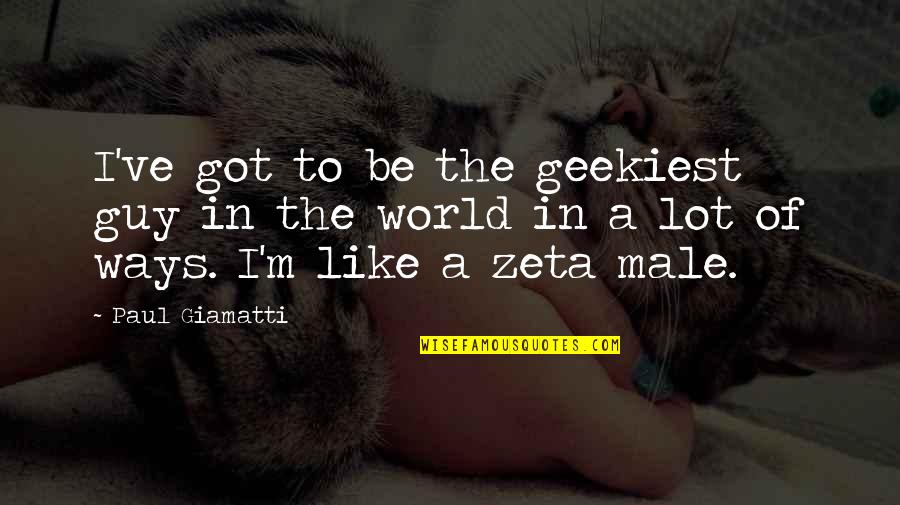 Pezetairos Quotes By Paul Giamatti: I've got to be the geekiest guy in