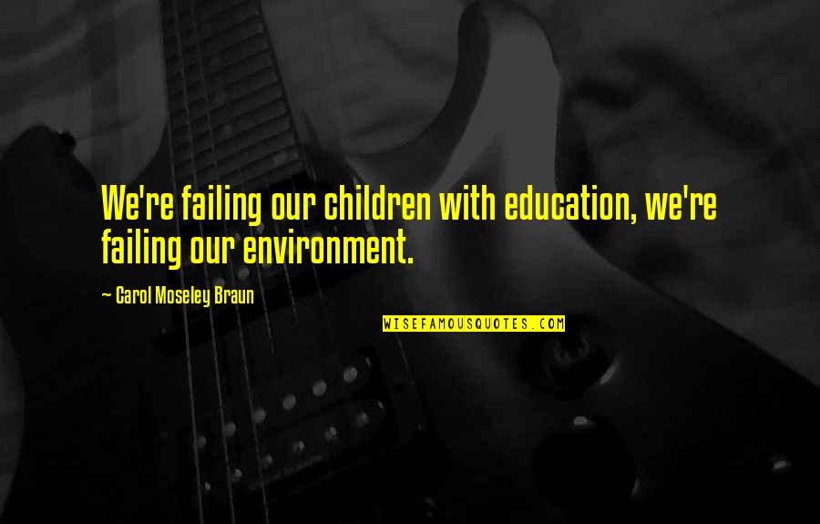 Pezzolantis Quotes By Carol Moseley Braun: We're failing our children with education, we're failing