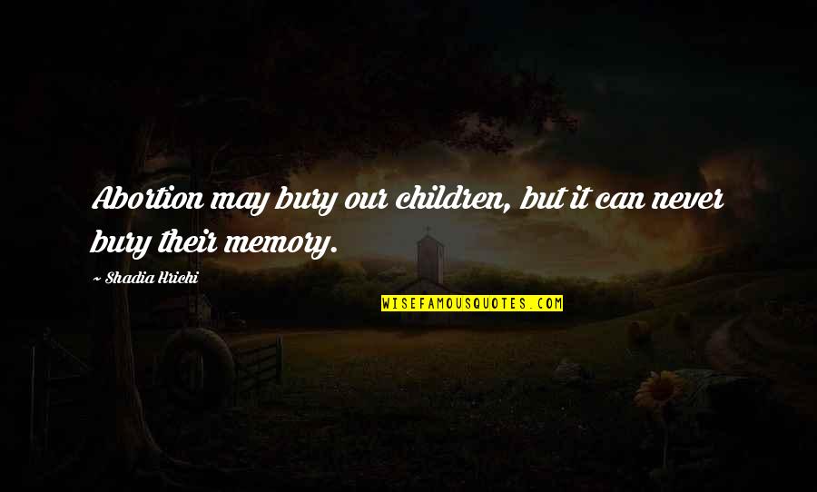 Pf Flyer Quotes By Shadia Hrichi: Abortion may bury our children, but it can