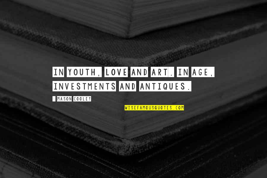 Pfadfinder Quotes By Mason Cooley: In youth, love and art. In age, investments
