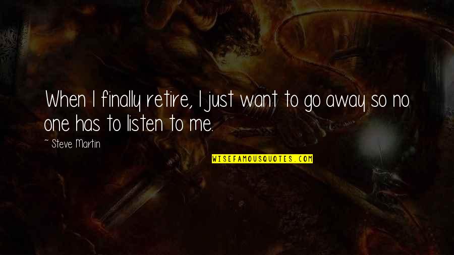 Pfaller Quotes By Steve Martin: When I finally retire, I just want to