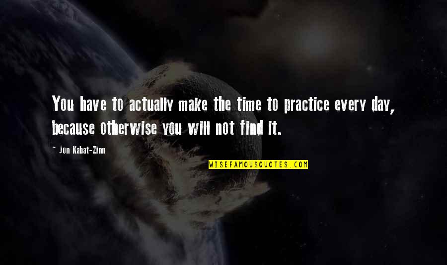 Pfaltzgraff Dinnerware Quotes By Jon Kabat-Zinn: You have to actually make the time to Pfaltzgraff Dinnerware Quotes By Jon Kabat-Zinn: You have to actually make the time to