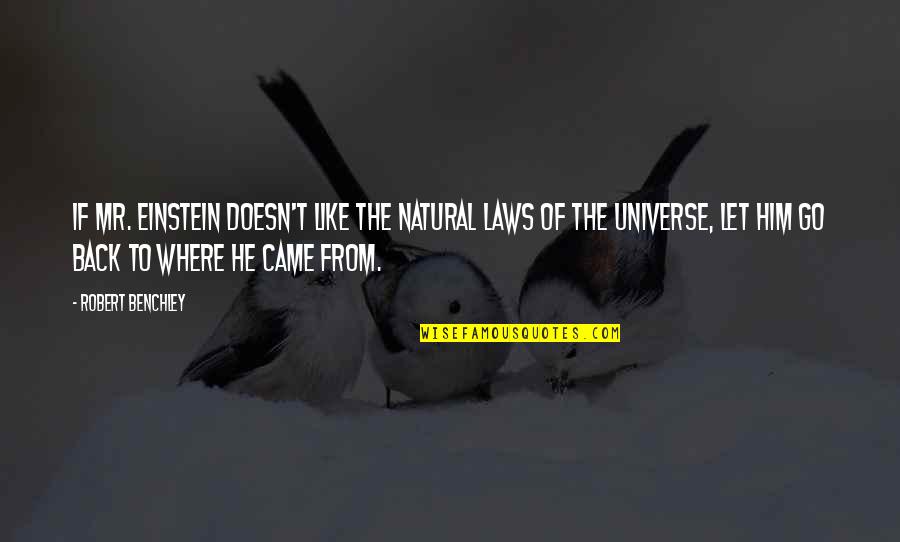 Pfankuch Auktionen Quotes By Robert Benchley: If Mr. Einstein doesn't like the natural laws Pfankuch Auktionen Quotes By Robert Benchley: If Mr. Einstein doesn't like the natural laws