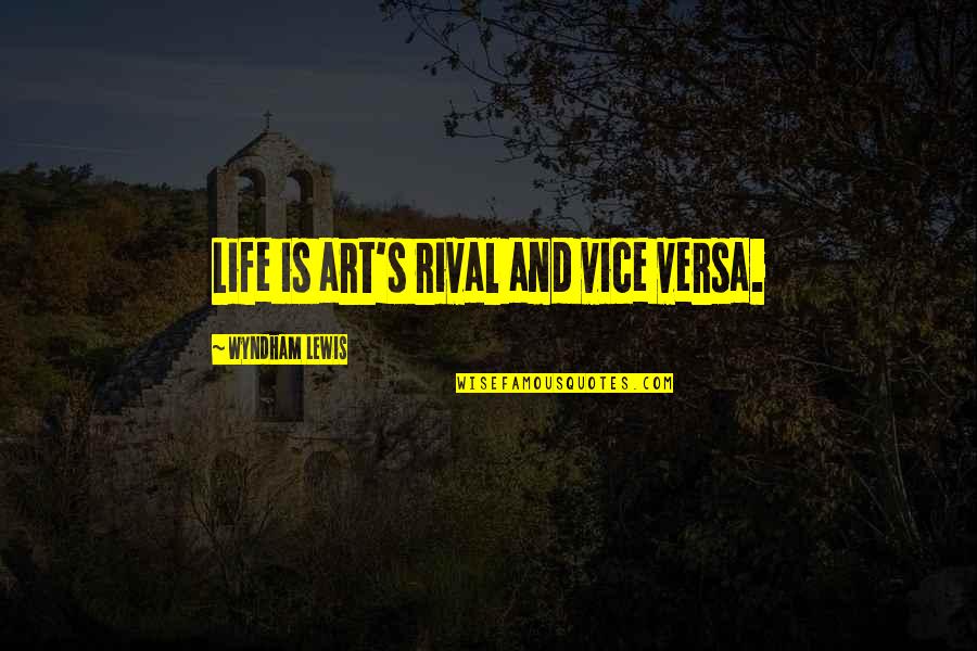 Pfankuch Auktionen Quotes By Wyndham Lewis: Life is art's rival and vice versa. Pfankuch Auktionen Quotes By Wyndham Lewis: Life is art's rival and vice versa.