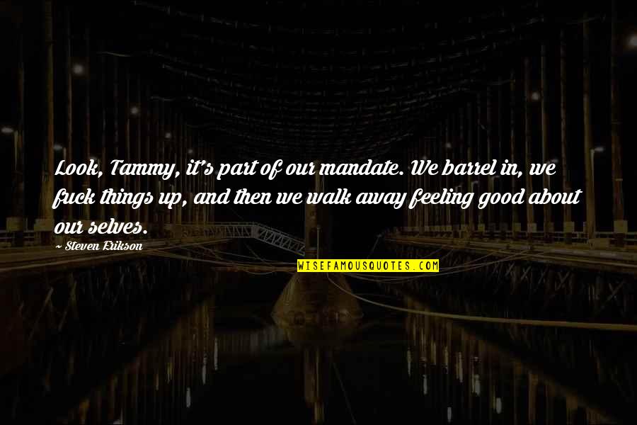 Pfannenstiel Pronunciation Quotes By Steven Erikson: Look, Tammy, it's part of our mandate. We Pfannenstiel Pronunciation Quotes By Steven Erikson: Look, Tammy, it's part of our mandate. We