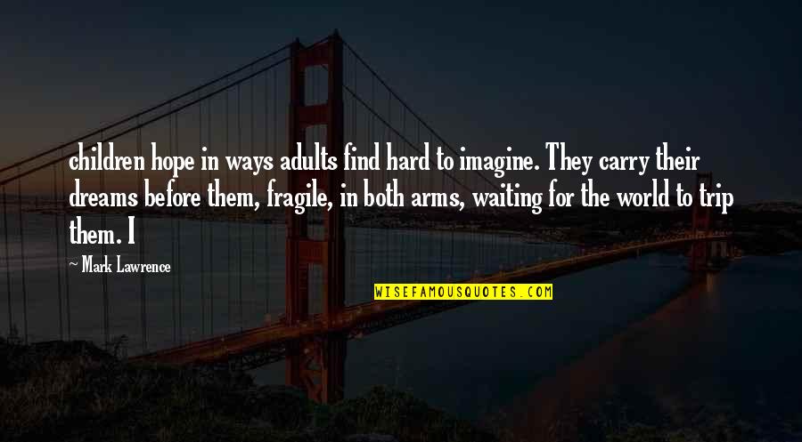 Pfannkuchen Teig Quotes By Mark Lawrence: children hope in ways adults find hard to