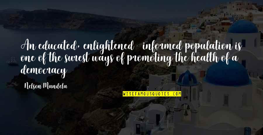Pfarre Quotes By Nelson Mandela: An educated, enlightened & informed population is one Pfarre Quotes By Nelson Mandela: An educated, enlightened & informed population is one